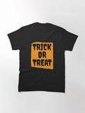Trick Or Treat Classic T Shirt Gift Ready 37