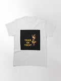 Trick Or Treat Classic T Shirt Gift Ready 34