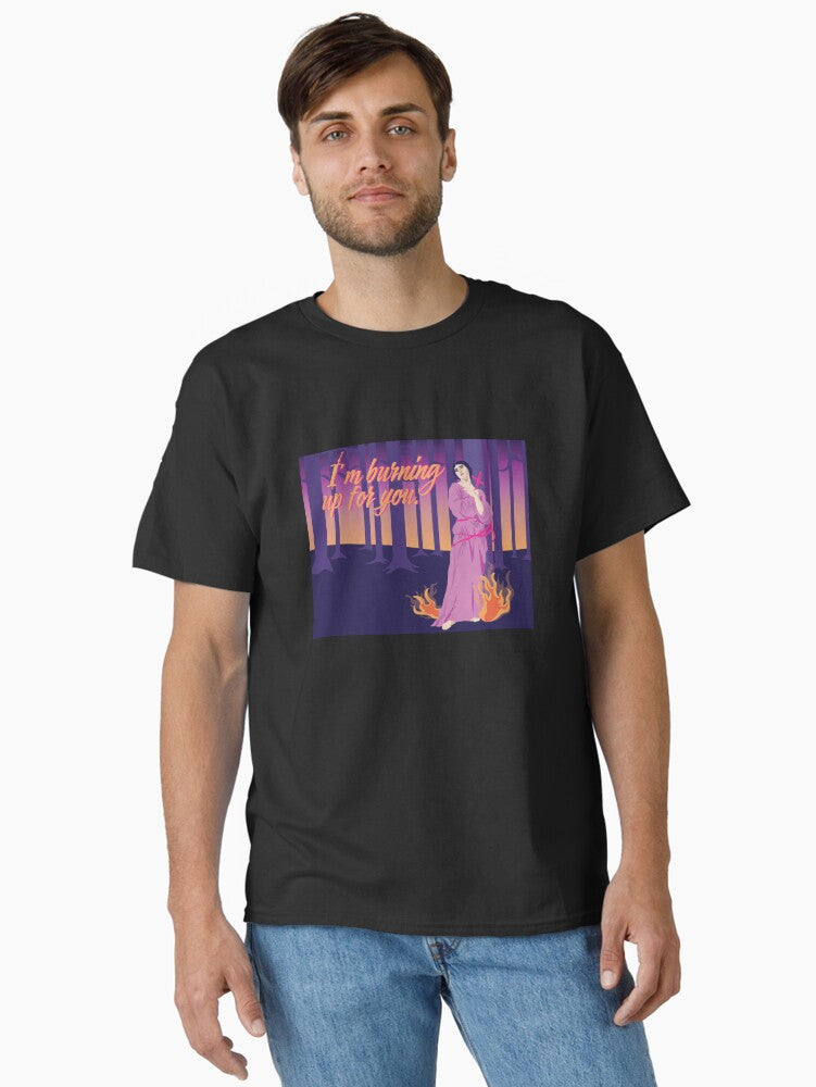 I'm Burning up for You Classic T-Shirt T-Shirt | Best-Selling Artwork | Trending Now