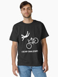 I Do My Own Stunts Funny Cycling Quote Cyclist Art Bicycle Classic T Shirt T Shirt Trending US Gift Ready