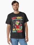Wait What I Have An Attitude No Really Who Knew Classic T Shirt T Shirt Streetwear Style Fan Favorite