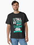 Yes I Tall I Play Volleyball way better Funny Gift Women Shirt Classic Shirt T Shirt Gift Ready