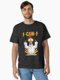 F-Caw-F Funny Chicken Humor Rooster Meme Classic T-Shirt | Premium Unisex T-Shirt, Trending Graphic Tee