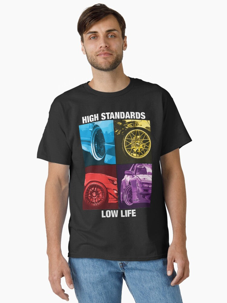 High Standards Low Life Car Stance Classic T Shirt T Shirt Premium Print Best Seller Look