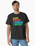 Eat Sleep Roblox Repeat Classic T Shirt T Shirt Streetwear Style Everyday Wear