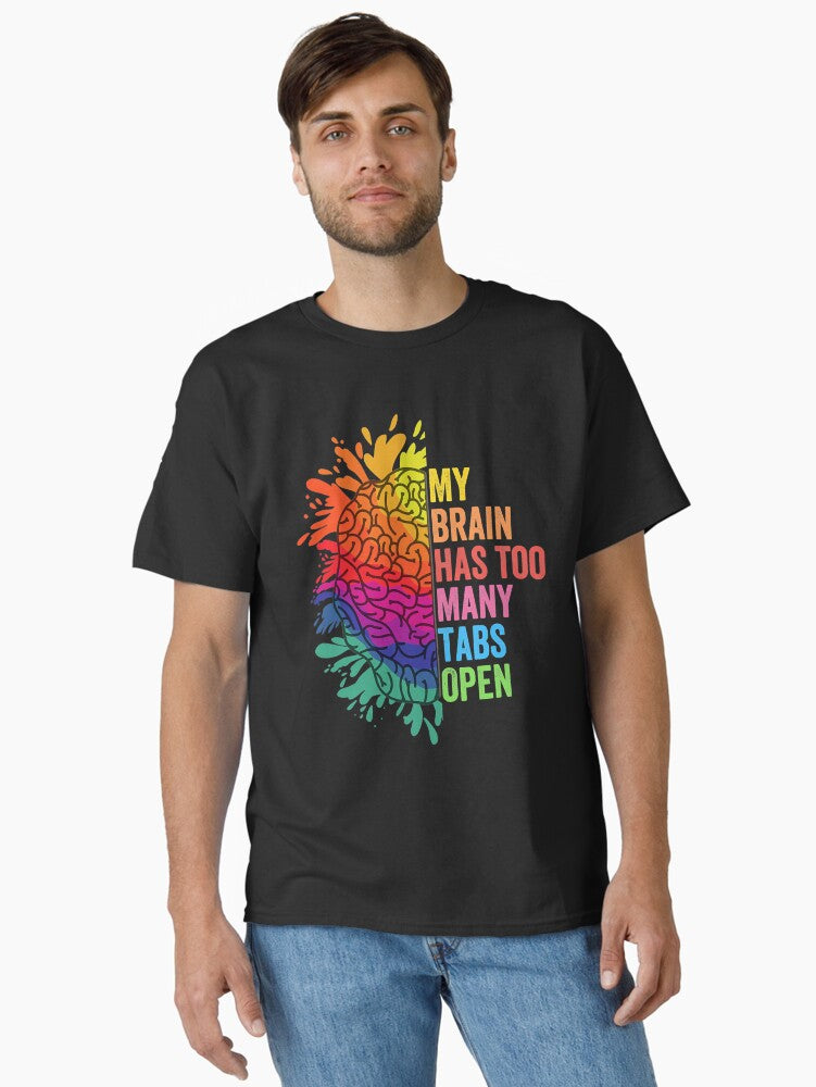 My Brain Has Too Many Tabs Open ADHD Is Awesome ADHD Classic T-Shirt