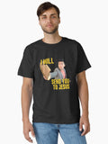 I will send you to Jesus Classic T-Shirt | Premium Unisex T-Shirt, Trending Graphic Tee