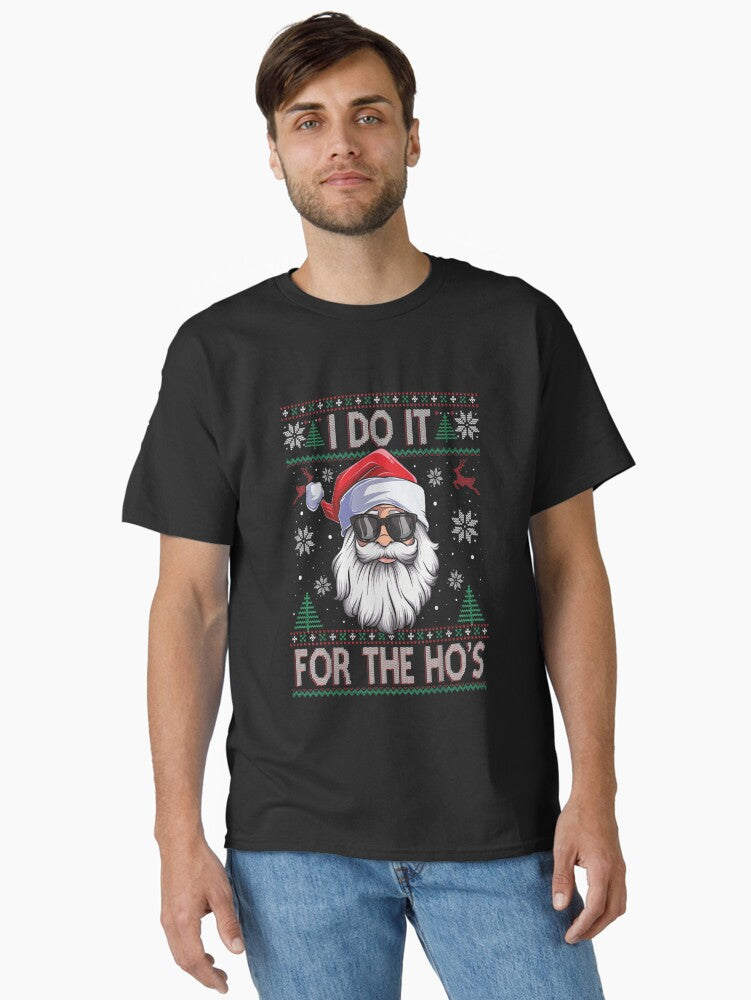 I Do It For The Hos Santa Claus Funny Ugly Christmas Classic T-Shirt | Premium Unisex T-Shirt, Trending Graphic Tee
