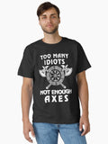 Too Many Idiots Not Enough Axes Viking Classic T-shirt | Trendy Graphic Tee | Casual Unisex T-shirt
