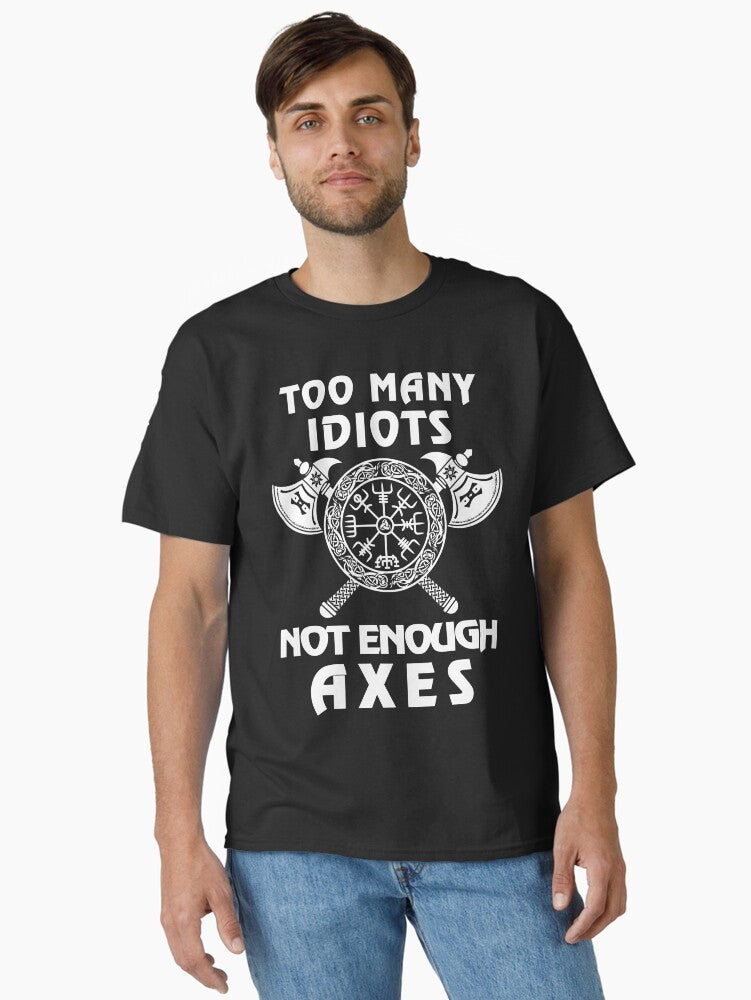 Too Many Idiots Not Enough Axes Viking Classic T-shirt | Trendy Graphic Tee | Casual Unisex T-shirt