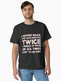 I never make the same mistake twice I make it five or six times just to be sure Classic T Shirt T Shirt Trending US