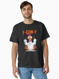 F-Caw-F Funny Chicken Classic T-Shirt | Premium Unisex T-Shirt, Trending Graphic Tee