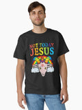 Not Today Jesus Classic Shirt T Shirt Minimal Style