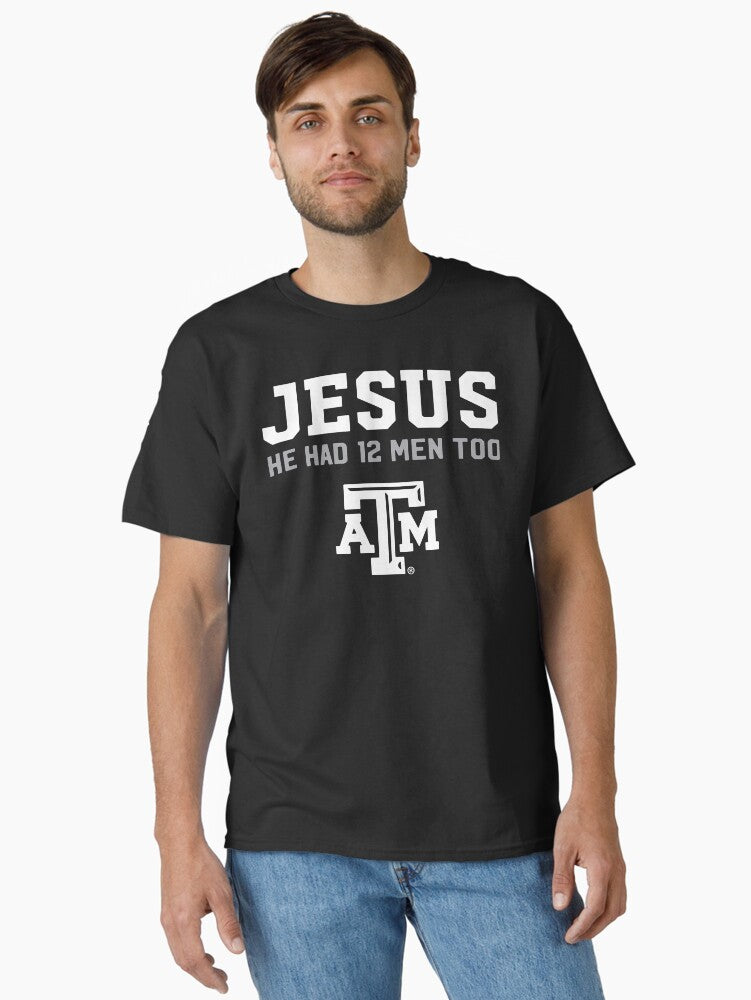 jesus he had 12 men too atm jesus Classic Shirt T Shirt Clean Design