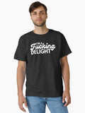 I m A Fucking Delight Funny Sarcastic NSFW Rude Inappropriate Saying Classic T Shirt T Shirt Viral TikTok Find Everyday
