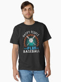 HAPPY PLAYERS PLAY BASEBALL Classic T Shirt T Shirt Premium Print Hot Right Now