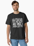 I Don t Always Play Video Games Sometimes I Eat And Sleep And Once I Even Left My Room Funny Sayings Classic T S T Shirt