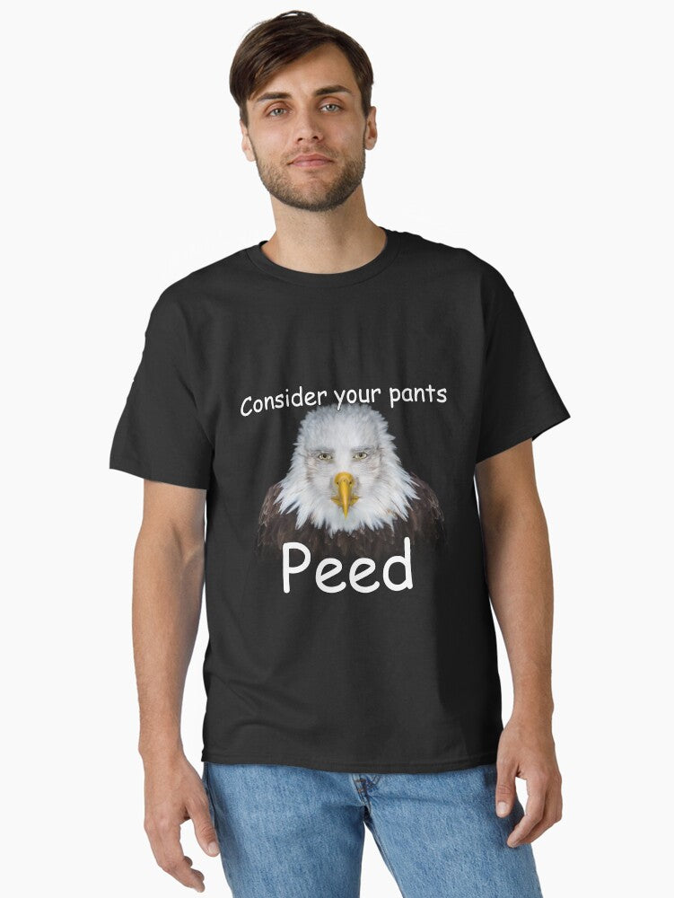 Consider your pants Peed Shirt Classic T-Shirt | Premium Unisex T-Shirt, Trending Graphic Tee