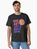 This Ain Just A Man Women Basketball Girls Classic Shirt T Shirt Gift Ready