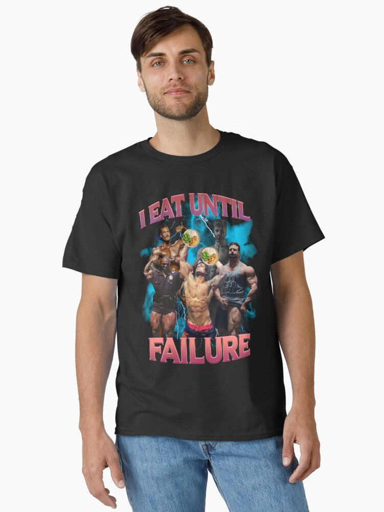 I eat until failure Classic T Shirt T Shirt Gift Ready