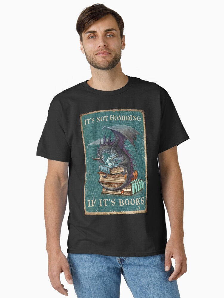 It s Not Hoarding If It s Books Gift Dragon With Book Classic T Shirt T Shirt High Search Demand Top Rated Design