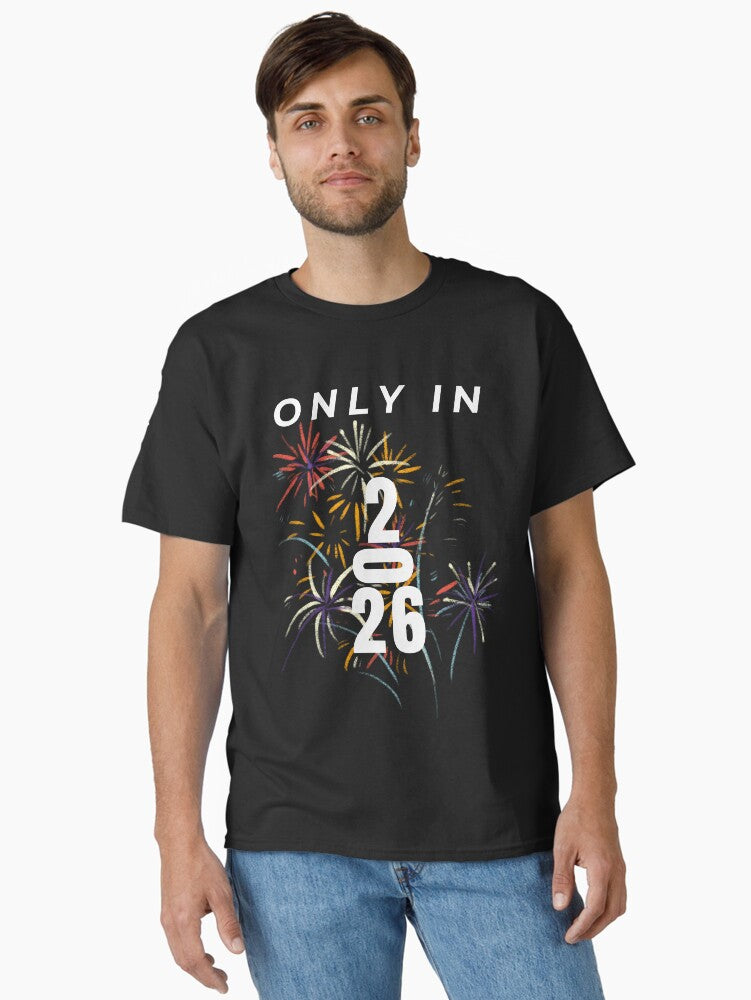 ONLY IN 2026 Classic T Shirt T Shirt Viral TikTok Gift Ready