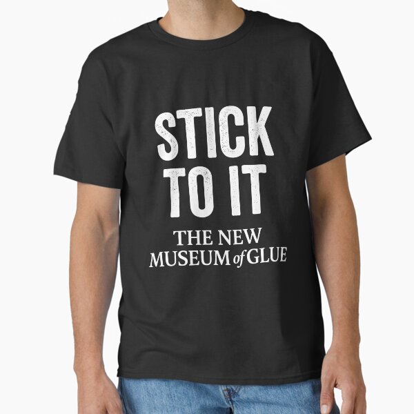 STICK TO IT The New Museum of Glue Spinal Tap Derek Smalls Classic T-Shirt for Sale by w1ckerman