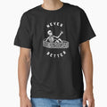 Never Better Classic T-Shirt for Sale by deniart