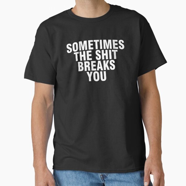 Fuck you you fucking fuck Classic T Shirt T Shirt Comfort Fit Hot Right Now