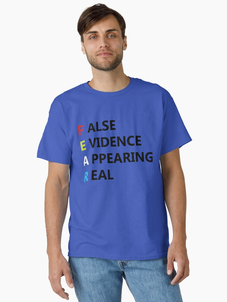 Fear False Evidence Appearing Real Classic T Shirt T Shirt Limited Vibe