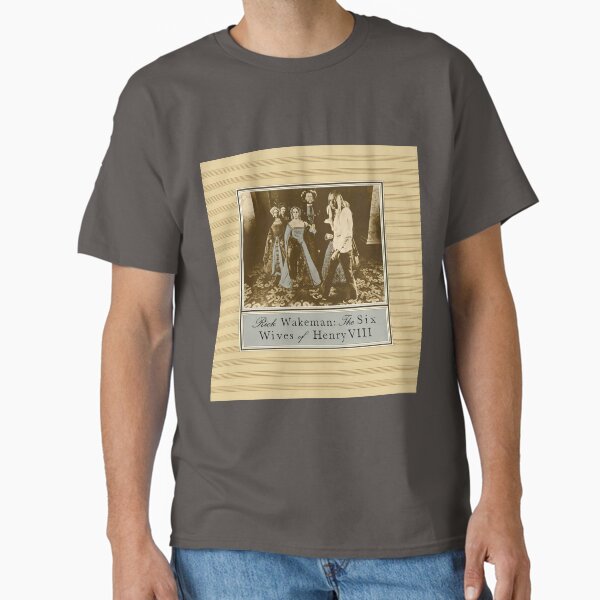 Rick Wakeman - The Six Wives of Henry VIII (1973) Classic T-Shirt for Sale by ThePr00gl0rd