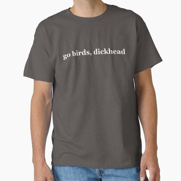 go birds dh  Classic T-Shirt for Sale by maddylovesolive