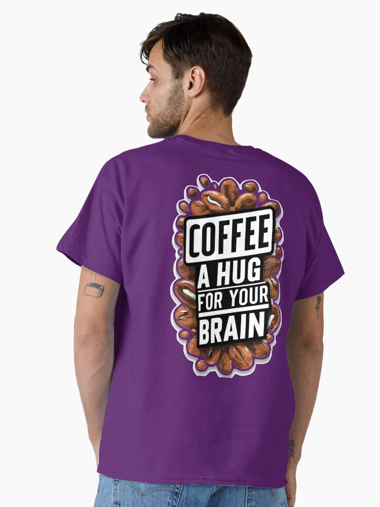 COFFEE A HUG FOR YOUR BRAIN Classic T Shirt T Shirt Streetwear Style Funny Gift