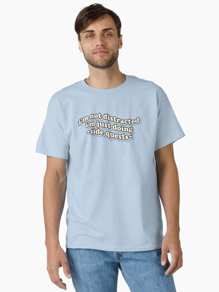 I'm not distracted I'm just doing side quests Classic T-Shirt | Premium Unisex T-Shirt, Trending Graphic Tee