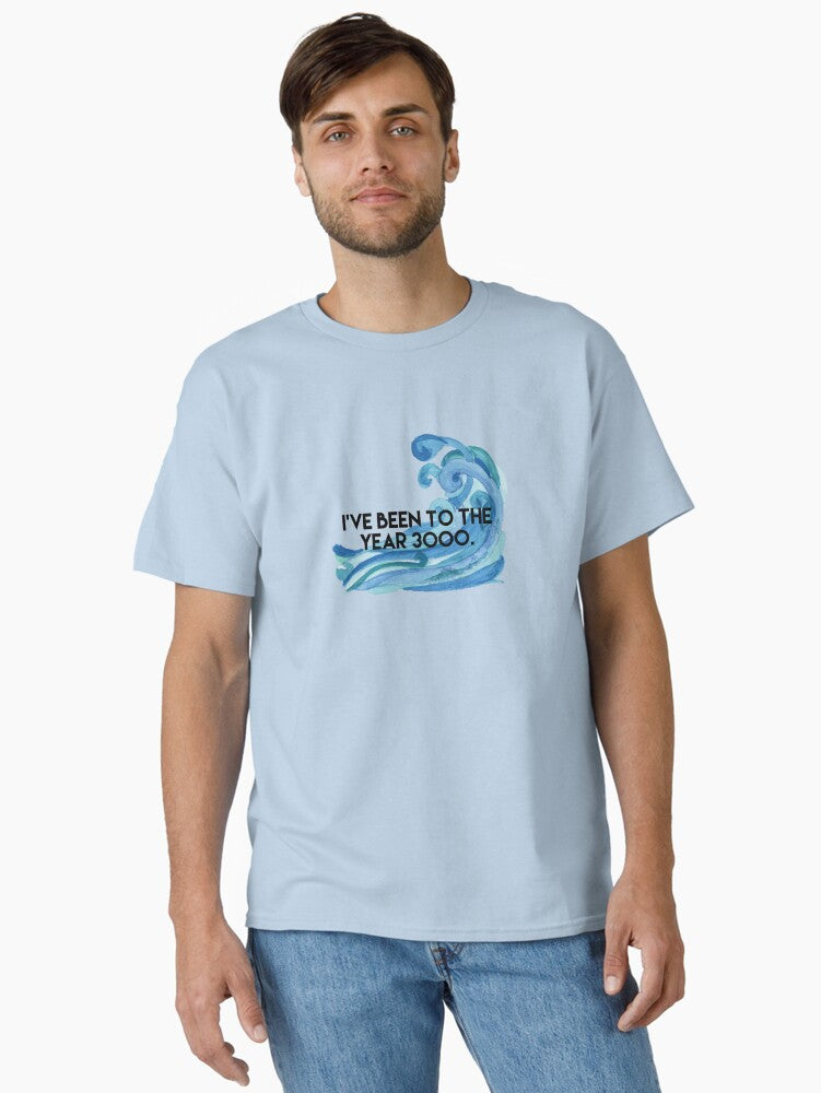 I've been to the year 3000 Classic T-Shirt T-Shirt | Premium Graphic | Great Gift Idea