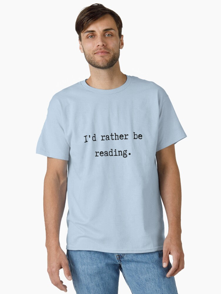 I d rather be reading Book lovers Book Geeks Typewriter font Light Steel Blue Classic T Shirt T Shirt Aesthetic Fit Fan