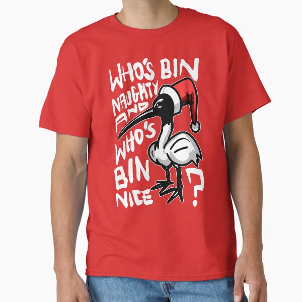Christmas Bin Chicken T Shirt - Australian Bin Chicken Christmas Themed Tee with quote Who's Bin Naughty featuring an Aussie Ibis bird! Classic T-Shirt for Sale by sketchNkustom