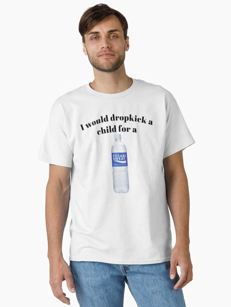 I would dropkick a child for a Pocari Sweat Classic T-Shirt | Premium Unisex T-Shirt, Trending Graphic Tee