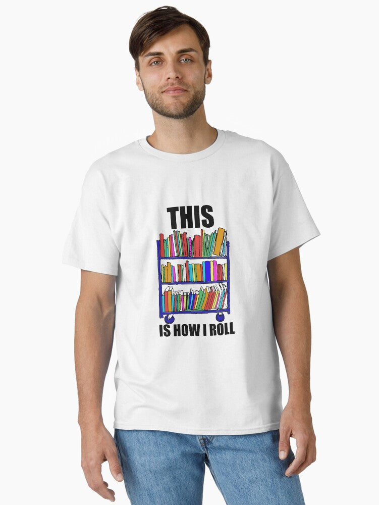 This Is How I Roll Classic T Shirt T Shirt High Search Demand Fan Favorite
