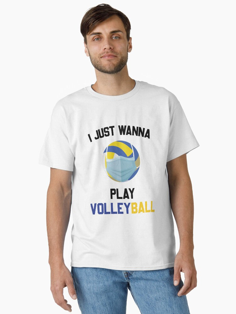 I Just Wanna Play volleyball Sport Classic T Shirt T Shirt Streetwear Style Gift Ready