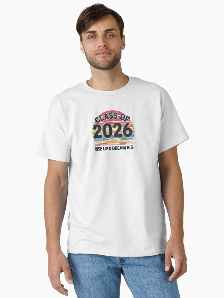 Class of 2026 Rise Up Dream Big Retro Classic T Shirt T Shirt Trending US Daily Wear