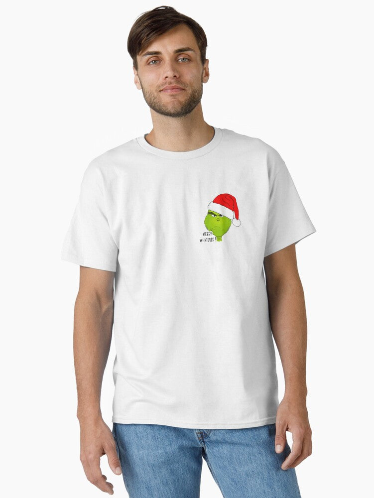 Merry Whatever Christmas Grinch Classic T Shirt T Shirt Holiday Trending Christmas Season Pick