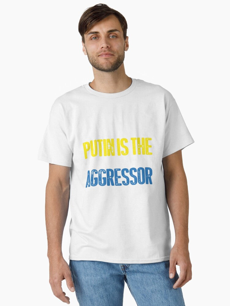 PUTIN IS THE AGGRESSOR white background Classic Shirt T Shirt Gift Ready
