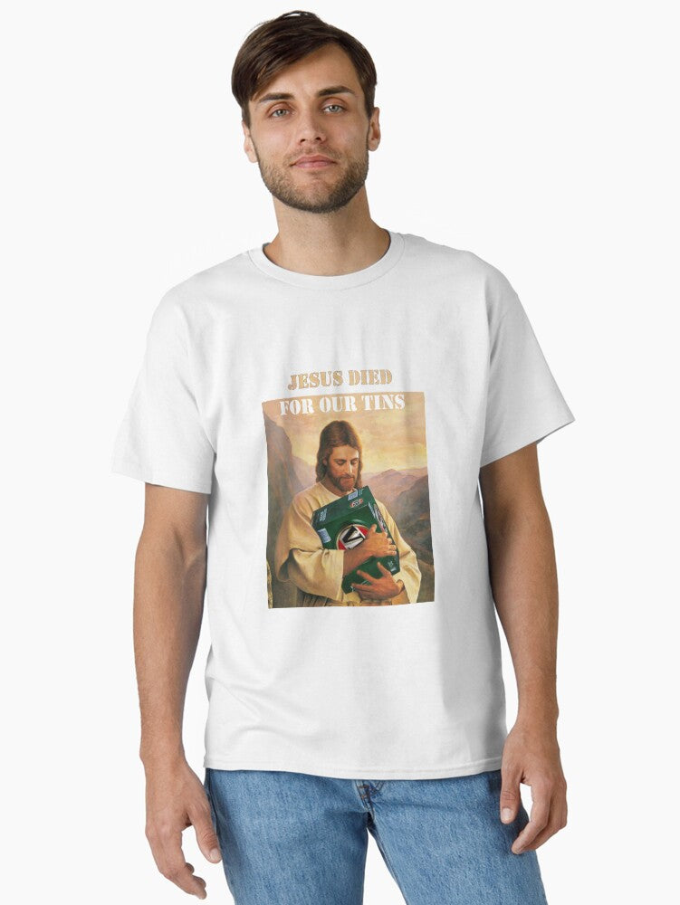 Jesus Died For Our Tins Essential Copy Classic Shirt T Shirt Clean Design