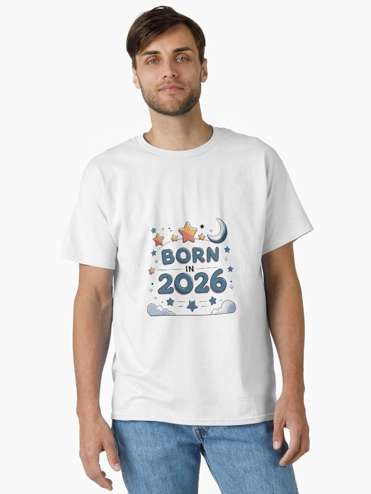 Born in 2026 Classic T Shirt T Shirt High Search Demand Gift Ready