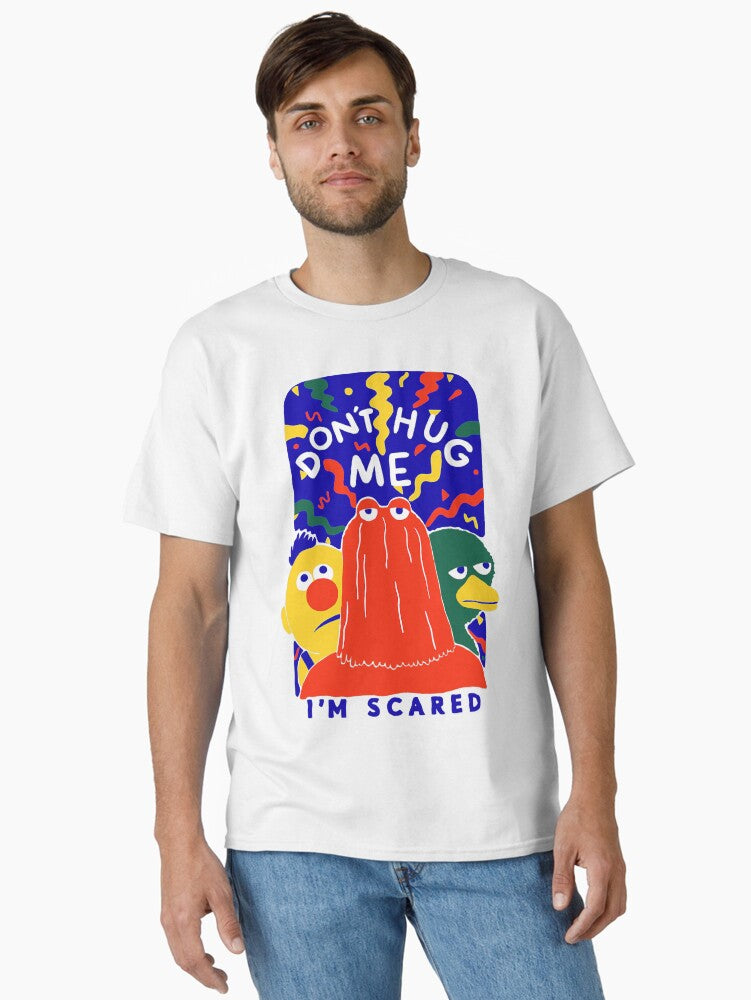 Don t Hug Me I m Scareds Funny Saying Sarcasm Classic T Shirt T Shirt High Search Demand Hot Right Now