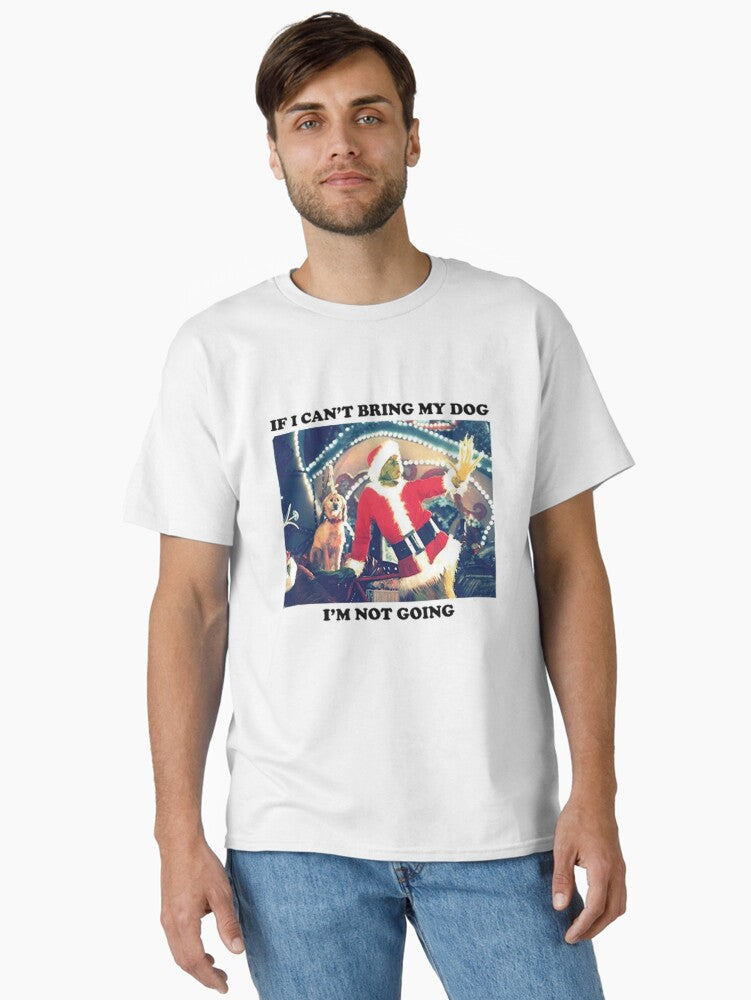 If I Can t Bring My Dog I m Not Going Classic T Shirt T Shirt Viral TikTok Gift Ready