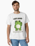 I GOT ADHD Classic T-Shirt