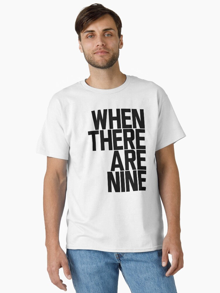When There Are Nine - Ruth Bader Ginsburg Classic T-Shirt T-Shirt | Streetwear Vibe | Great Gift Idea