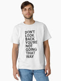 Don t Look Back You re Not Going That Way Funny Sayings Classic T Shirt T Shirt High Search Demand Gift Ready